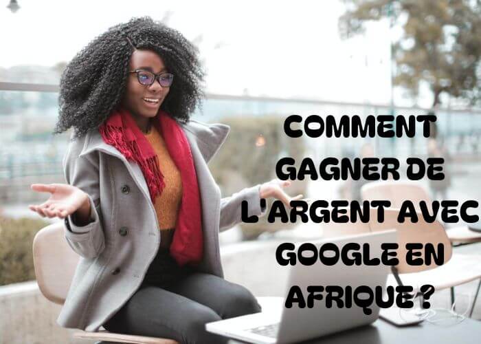 gagner de l'argent en ligne avec google en afrique
